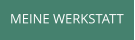 MEINE WERKSTATT