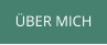ÜBER MICH