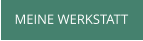 MEINE WERKSTATT
