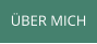 ÜBER MICH