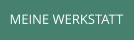 MEINE WERKSTATT
