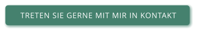 TRETEN SIE GERNE MIT MIR IN KONTAKT