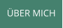 ÜBER MICH